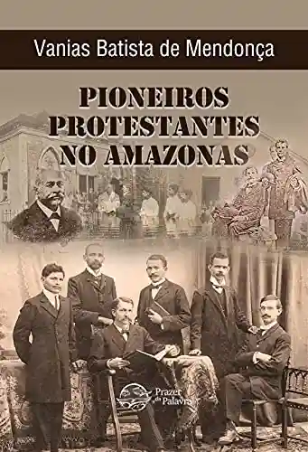 Livro PDF: Pioneiros Protestantes no Amazonas