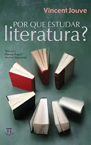 Livro PDF: Por que estudar literatura? (Teoria literária Livro 1)