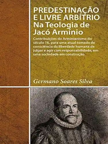 Livro PDF: Predestinação e Livre Arbítrio na Teologia de Jacó Armínio