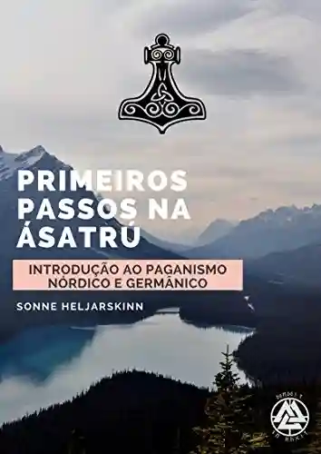 Livro PDF: Primeiros Passos na Ásatrú: Introdução ao Paganismo Nórdico e Germânico