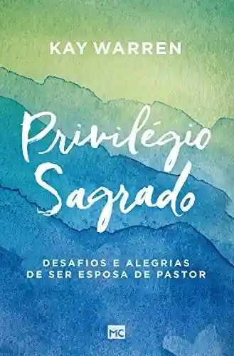 Livro PDF: Privilégio sagrado: Desafios e alegrias de ser esposa de pastor