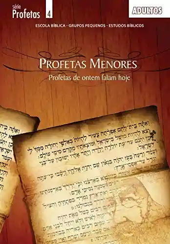 Livro PDF: Profetas de Ontem Falam Hoje – Guia: Estudos nos Profetas Menores