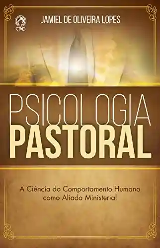 Livro PDF: Psicologia Pastoral: A Ciência do Comportamento Humano como Aliada Ministerial