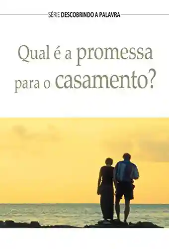 Livro PDF: Qual É A Promessa Para O Casamento? (Série Descobrindo a Palavra)