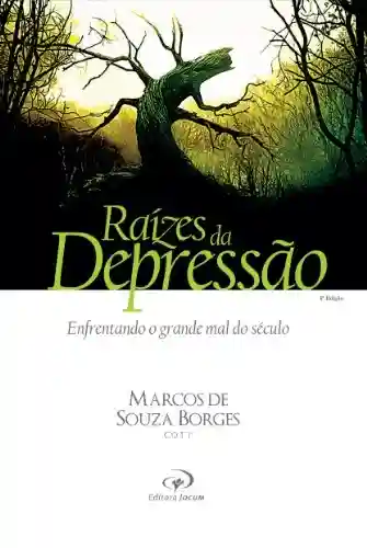 Livro PDF: Raízes da Depressão: Enfrentando o grande mal do século