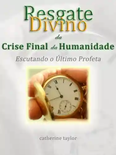Livro PDF: Resgate Divino da Crise Final da Humanidade