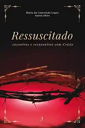 Livro PDF: Ressuscitado : Encontros e reencontros com Cristo
