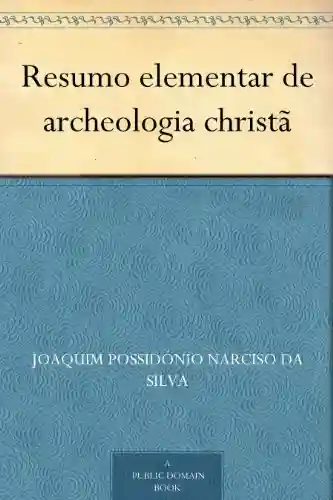 Livro PDF: Resumo elementar de archeologia christã