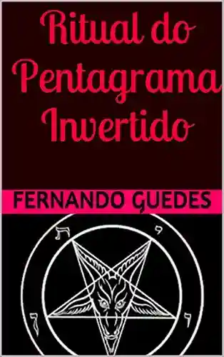 Capa do livro: Ritual do Pentagrama Invertido - Ler Online pdf