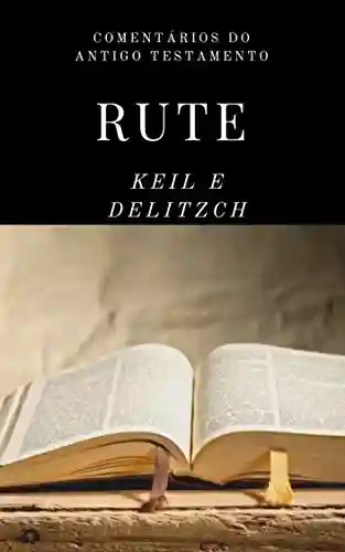 Livro PDF: Rute (Comentários sobre o Antigo Testamento Livro 8)