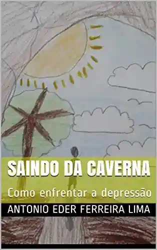 Capa do livro: SAINDO DA CAVERNA: Como enfrentar a depressão - Ler Online pdf