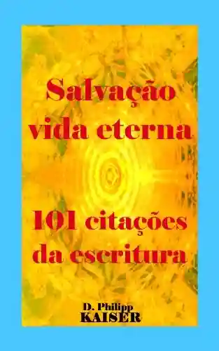 Capa do livro: Salvação vida eterna 101 citações da escritura - Ler Online pdf