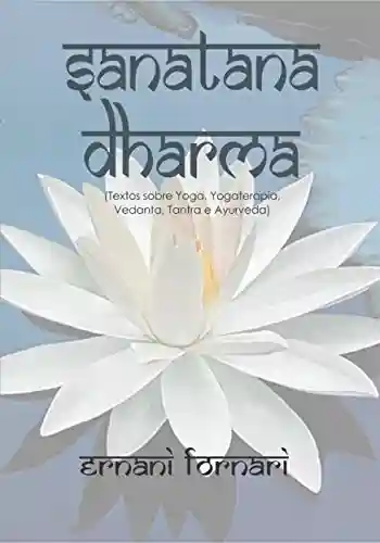 Livro PDF: SANATANA DHARMA: Textos sobre Yoga, Yogaterapia, Vedanta, Tantra e Ayurveda