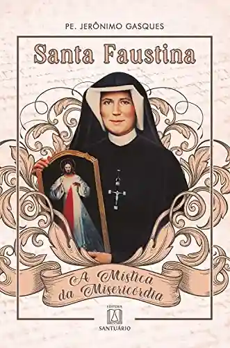 Livro PDF: Santa Faustina: A Mística da Misericórdia