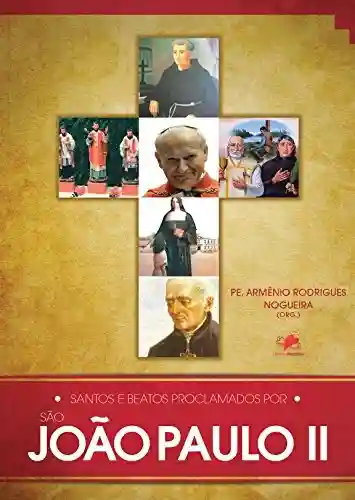 Livro PDF: Santos e Beatos Proclamados por São João Paulo II