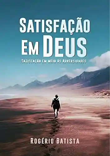 Livro PDF: Satisfação em Deus: Satisfação em meio às adversidades