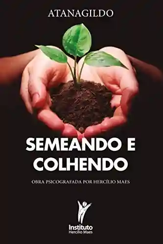 Livro PDF: Semeando e Colhendo (Hercílio Maes – Ramatís [Em Português] Livro 7)