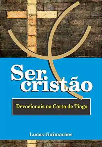 Livro PDF: Ser cristão:: devocionais na Carta de Tiago