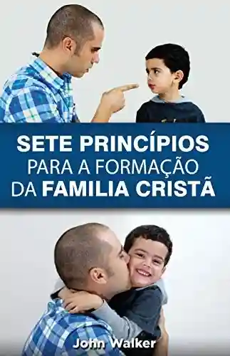 Livro PDF: SETE PRINCÍPIOS PARA A FORMAÇÃO DA FAMÍLIA CRISTÃ