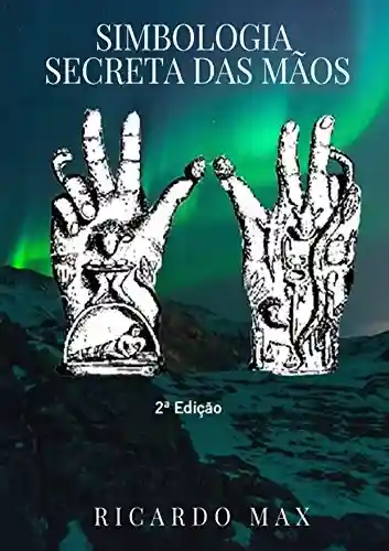 Livro PDF: Simbologia Secreta das Mãos: A magia dos gestos