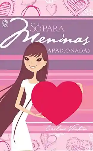 Capa do livro: Só para Meninas Apaixonadas - Ler Online pdf