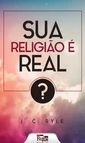 Livro PDF: Sua Religião é Real?