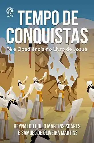 Livro PDF: Tempo de Conquista: Fé e Obediência no Livro de Josué