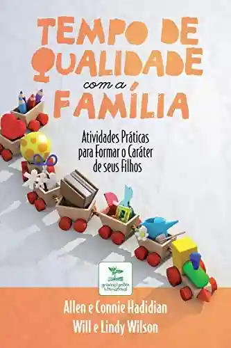 Livro PDF: Tempo de Qualidade com a Família: Atividades práticas para formar o caráter de seus filhos