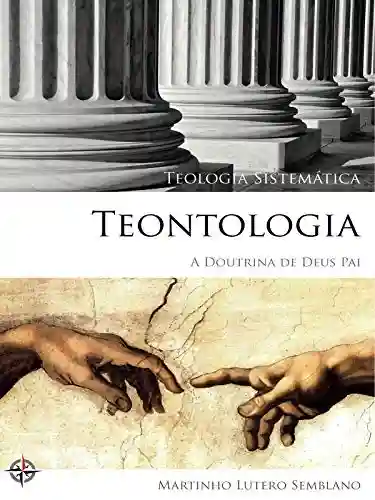 Livro PDF: Teologia Sistemática: Teontologia (A Doutrina de Deus Pai)