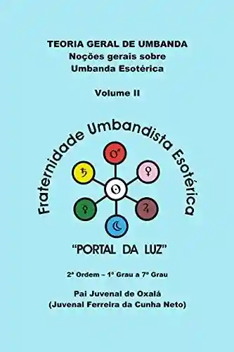 Livro PDF: Teoria Geral de Umbanda – Volume II: Noções gerais sobre Umbanda Esotérica