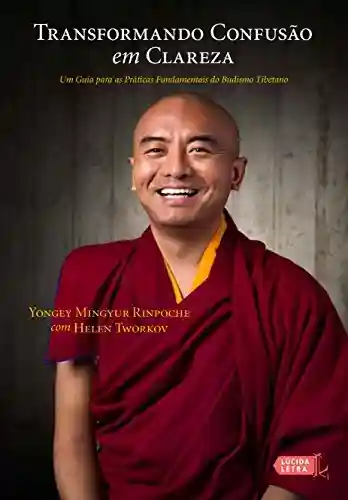 Livro PDF: Transformando confusão em clareza: Um guia para as práticas fundamentais do budismo tibetano
