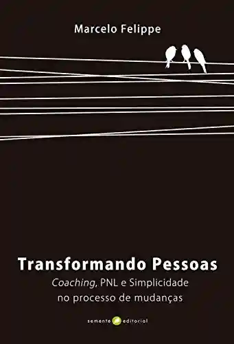 Capa do livro: Transformando pessoas: Coaching, PNL e simplicidade no processo de mudança - Ler Online pdf