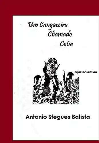 Livro PDF UM CANGACEIRO CHAMADO COTIA: Conto