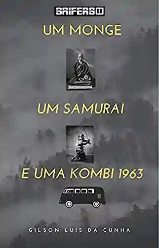 Capa do livro: Um Monge, Um samurai, e Uma Kombi 1963 - Ler Online pdf