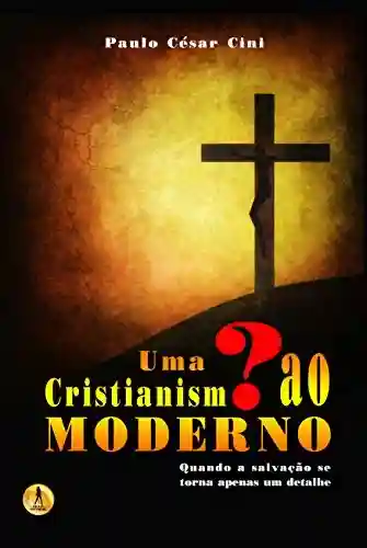 Livro PDF: Uma Interrogação ao Cristianismo Moderno