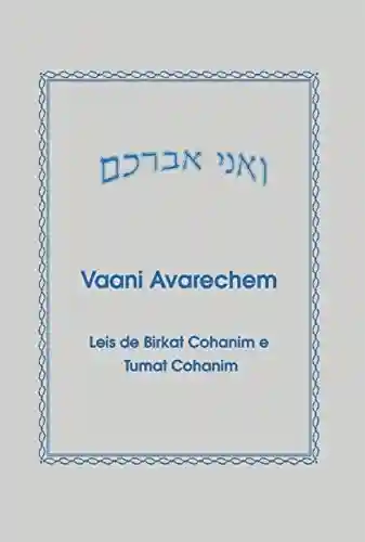 Livro PDF: Vaani Avarechem: Leis de Birkat Cohanim e Tumat Cohanim