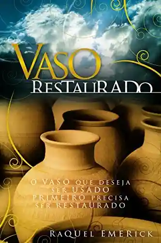 Livro PDF: Vaso Restaurado: O vaso que deseja ser usado primeiro precisa ser restaurado!