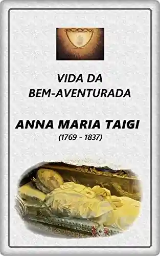 Livro PDF: VIDA DA BEM-AVENTURADA ANNA MARIA TAIGI (com notas)