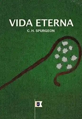 Capa do livro: Vida Eterna, por C. H. Spurgeon - Ler Online pdf