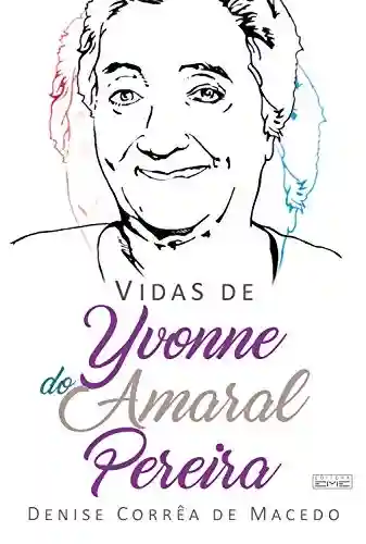 Livro PDF: Vidas de Yvonne do Amaral Pereira
