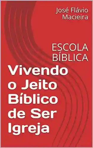 Livro PDF: Vivendo o Jeito Bíblico de Ser Igreja: ESCOLA BÍBLICA