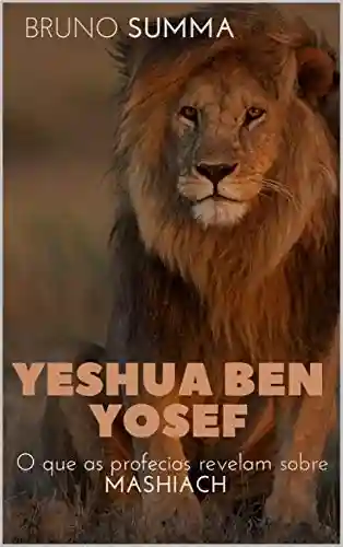 Livro PDF: YESHUA BEN YOSEF: O que as profecias revelam sobre Mashiach