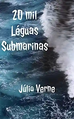 Capa do livro: 20 Mil Léguas Submarinas - Ler Online pdf