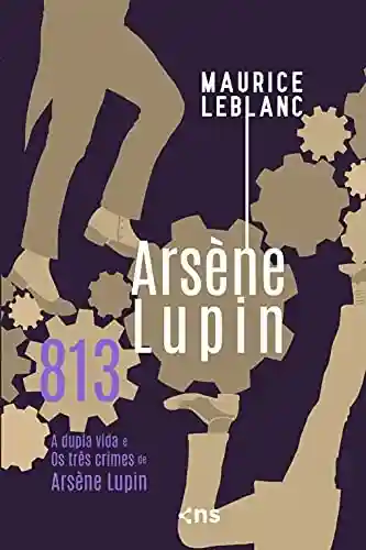 Livro PDF: 813: A dupla vida e Os três crimes de Arsène Lupin