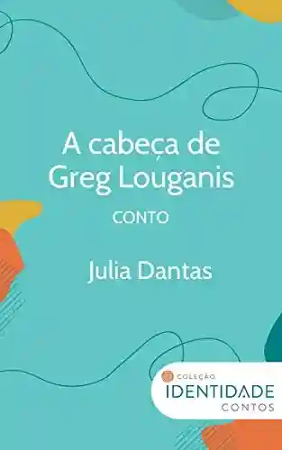 Capa do livro: A Cabeça de Greg Louganis: Conto Coleção Identidade - Ler Online pdf