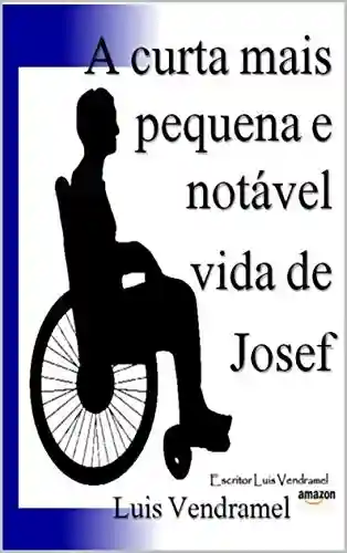 Capa do livro: A curta mais pequena e notável vida de Josef - Ler Online pdf