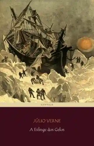 Capa do livro: A Esfinge dos Gelos [completo] (Viagens Maravilhosas Livro 50) - Ler Online pdf