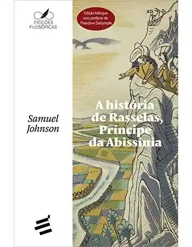 Capa do livro: A História de Rasselas, Príncipe da Abissínia (Ficções Filosóficas) - Ler Online pdf