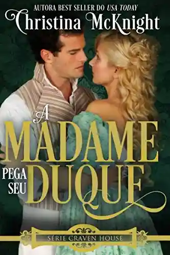 Capa do livro: A Madame Pega seu Duque (Série Craven House – Volume 3) - Ler Online pdf