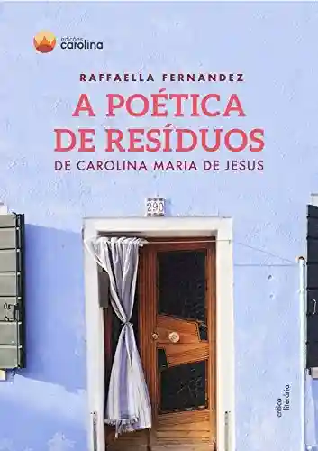 Livro PDF: A poética de resíduos de Carolina Maria de Jesus